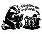 A sweet woodland badger wearing tiny glasses sits on a log with a storybook in paw while three wide-eyed baby squirrels listen closely beneath the words 'A long time ago in a forest far away...'.